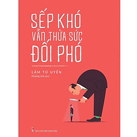 Sách : Sếp Khó Vẫn Thừa Sức Đối Phó