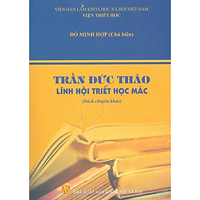 Trần Đức Thảo Lĩnh Hội Triết Học Mác (Sách Chuyên Khảo)