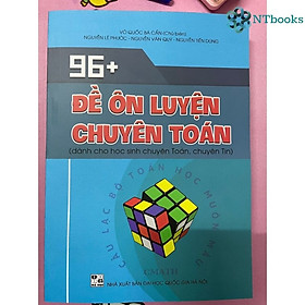 Download sách 96+ Đề ôn luyện chuyên toán (dành cho học sinh chuyên Toán, chuyên Tin) - NTbooks