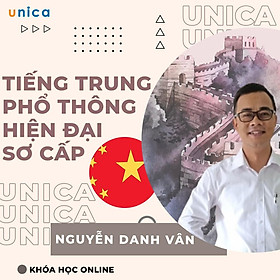 Khóa học NGOẠI NGỮ- Tiếng trung phổ thông hiện đại sơ cấp -[UNICA.VN
