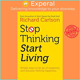 Sách - Stop Thinking, Start Living : Discover Lifelong Happiness by Richard Carlson (UK edition, paperback)