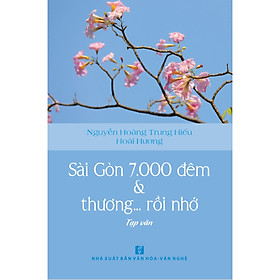 Sài Gòn 7000 đêm & thương… rồi nhớ
