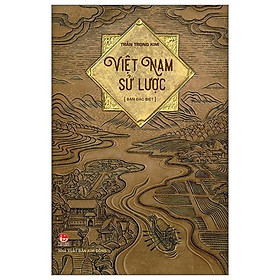 (BẢN ĐẶC BIỆT ) VIỆT NAM SỬ LƯỢC - Trần Trọng Kim – Kim Đồng