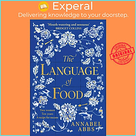 Sách - The Language of Food - "Mouth-watering and sensuous, a real feast for the by Annabel Abbs (UK edition, paperback)