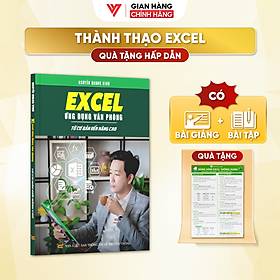 Sách Excel Ứng Dụng Văn Phòng ĐÀO TẠO TIN HỌC Từ Cơ Bản Đến Nâng Cao Có Kèm Video Khóa Học