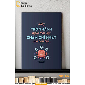 Mua Tranh Văn Phòng tạo động lực - HÃY TRỞ THÀNH NGƯỜI LÀM VIỆC CHĂM CHỈ NHẤT MÀ BẠN BIẾT