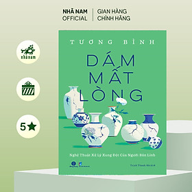 Dám mất lòng (Tương Bình) (Nhã Nam Official)