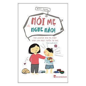 [Download Sách] Nói Mẹ Nghe Nào - Trò Chuyện Như Mẹ Nhật Giúp Con Phát Triển Tư Duy - Tặng Kèm Sổ Tay