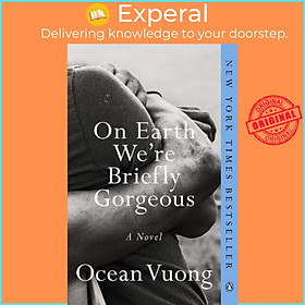 Ảnh bìa Sách - On Earth We're Briefly Gorgeous : A Novel by Ocean Vuong (US edition, paperback)