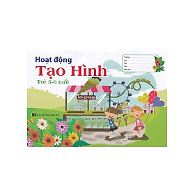 HOẠT ĐỘNG TẠO HÌNH TRẺ 5-6 TUỔI