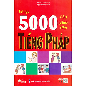 Tự Học 5000 Câu Giao Tiếp Tiếng Pháp