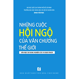 Những cuộc hội ngộ của văn chương thế giới - Văn học so sánh: Nghiên cứu và dịch thuật