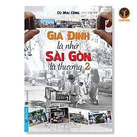 Gia Định là nhớ - Sài Gòn là thương 2 - Cù Mai Công - (bìa mềm)