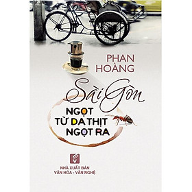 Sách Sài Gòn Ngọt Từ Da Thịt Ngọt Ra