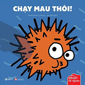 Ehon Bé Ngoan - Chạy Mau Thôi!