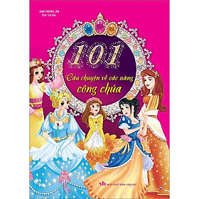 Sách 101 Câu Chuyện Về Các Nàng Công Chúa