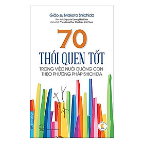 Nơi bán Sách Kĩ Năng Nuôi Dạy Trẻ Hay: 70 Thói Quen Tốt Trong Việc Nuôi Dưỡng Con Theo Phương Pháp Shichida - Giá Từ -1đ