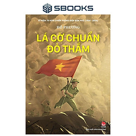 Sách - Lá Cờ Chuẩn Đỏ Thắm - SBOOKS