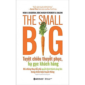 Sách The small big - Tuyệt chiêu thuyết phục,hạ gục khách hàng