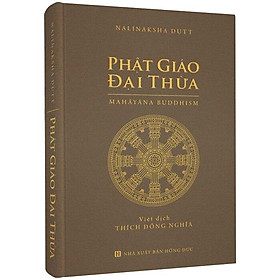 Phật Giáo Đại Thừa (Bìa cứng, có hộp) - Thích Đồng Nghĩa Việt dịch