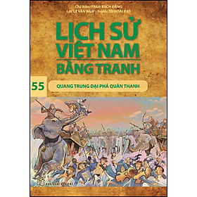 Sách Lịch sử Việt Nam bằng tranh 55: Quang Trung đại phá quân Thanh