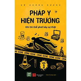 (Phần 3) PHÁP Y HIỆN TRƯỜNG - Khi Thi Thể Phơi Bày Sự Thật - Hồ Hướng Dương - Chen Yu Xuan dịch - 1980 Books