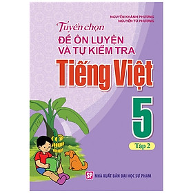 Sách - Tuyển Chọn Đề Ôn Luyện Và Tự Kiểm Tra Tiếng Việt 5 - Tập 2
