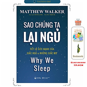 Sao Chúng Ta Lại Ngủ - Tiết lộ sức mạnh của giấc ngủ và những giấc mơ (Matthew Walker)