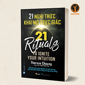 21 NGHI THỨC KHAI MỞ TRỰC GIÁC (21 Rituals To Ignite Your Intuition) - Theresa Cheung