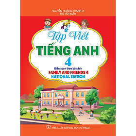 Tập viết tiếng anh 4 (biên soạn theo bộ sách family and friends 4 national edition)