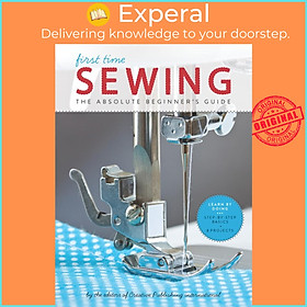 Sách - Sewing (First Time) : The Absolute Beginn by Editors of Creative Publishing international (US edition, paperback)