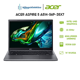 Laptop Acer Aspire 5 A514-56P-35X7 (i3-1315U |8GB | 512GB | Intel UHD Graphics | 14' WUXGA) Hàng chính hãng