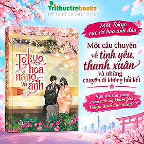 Sách - Tokyo, hoa, nắng, và anh - Hơi Thở Lãng Mạn Của Nhật Bản - Tác giả INAKO - Tri Thức Trẻ Books