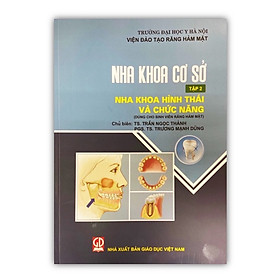 Sách - Nha Khoa Cơ Sở Tập 2 - Nha Khoa Hình Thái Và Chức Năng- Dùng Cho Sinh Viên Răng Hàm Mặt (DN) ( ZB )