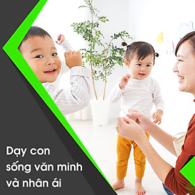 Khóa Học Dạy Con Sống Văn Minh Và Nhân Ái KYNA KID28