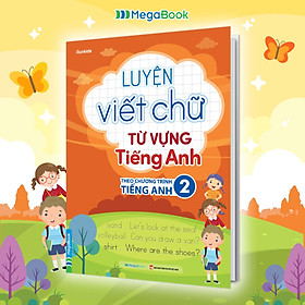 Luyện viết chữ từ vựng Tiếng Anh theo chương trình sách giáo khoa 2