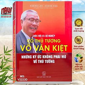 Hình ảnh Sách Cuộc Đời Và Sự Nghiệp Cố Thủ Tướng Võ Văn Kiệt - Những Ký Ức Không Phai Mờ Về Thủ Tướng - V2223D