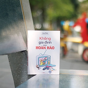 KHÔNG GIA ĐÌNH NÀO HOÀN HẢO – Lucy Blake – Hải Phong dịch – Minh Long Book - NXB Phụ nữ