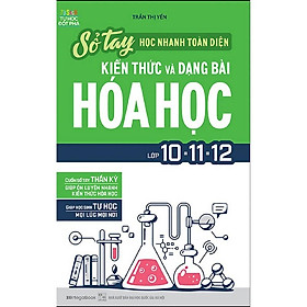 Sách - Sổ Tay Học Nhanh Toàn Diện Kiến Thức Và Dạng Bài Hóa Học Lớp 10 - 11 - 12