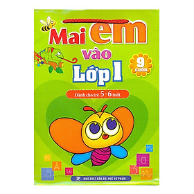 Mai Em Vào Lớp Một - Dành Cho Trẻ 5 - 6 Tuổi (Bộ 9 Cuốn) - Tái Bản