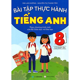 Bài Tập Thực Hành Tiếng Anh Lớp 8 Có đáp án