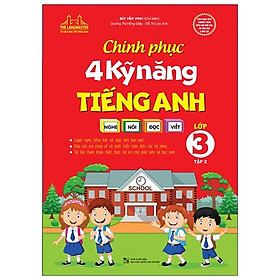 Sách Chinh Phục 4 Kỹ Năng Tiếng Anh Nghe - Nói - Đọc - Viết (Lớp 3 - Tập 2)