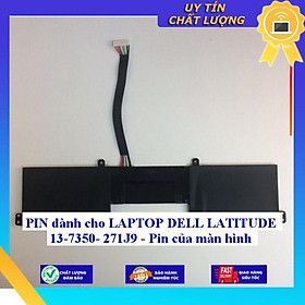 Pin dùng cho LAPTOP DELL LATITUDE 13-7350 271J9 - Pin của màn hình - Hàng Nhập Khẩu New Seal