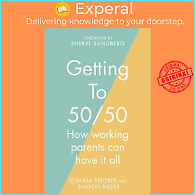 Sách - Getting to 50/50 - How working parents can have it all by Sharon Meers (UK edition, paperback)