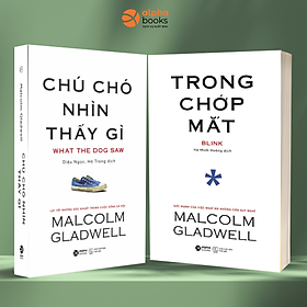 Combo Sách Của Malcolm Gladwell : Trong Chớp Mắt - Blink + Chú Chó Nhìn Thấy Gì? - What The Dog Saw (Tái Bản Đổi Bìa 2020)