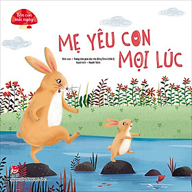 Bên Con Mỗi Ngày: Mẹ Yêu Con Mọi Lúc