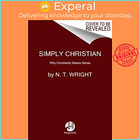 Sách - Simply Christian : Why Christianity Makes Sense by N T Wright (paperback)
