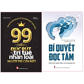 Cẩm Nang Sống Giúp Bạn Gặt Thành Công Lớn:  99 Điều Đúc Rút Từ Trí Tuệ Nhân Loại Người Trẻ Cần Biết +  Bí Quyết Đọc Tâm 