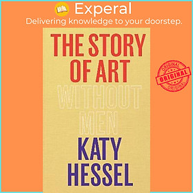 Sách - The Story of Art without Men by Katy Hessel (UK edition, hardcover)