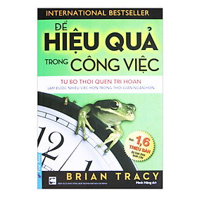 Sách Để Hiệu Quả Trong Công Việc (Tái Bản)